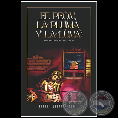 EL PEÓN LA PLUMA Y LA LUNA - Autor: FREDDY EDUARDO GÓMEZ - Año 2021